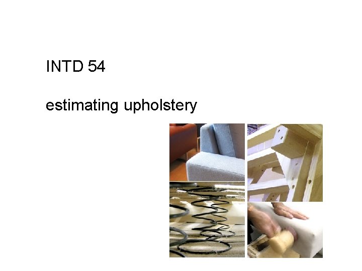 INTD 54 estimating upholstery 