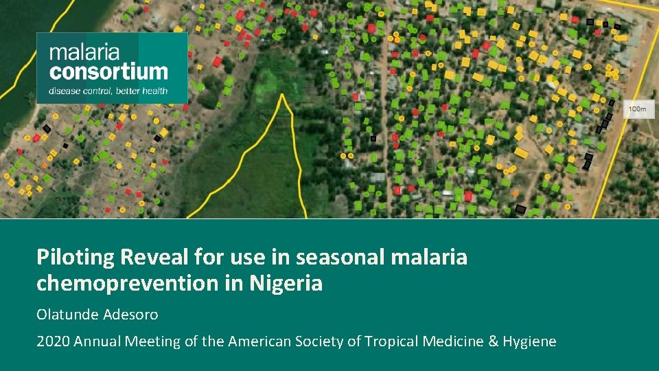 Piloting Reveal for use in seasonal malaria chemoprevention in Nigeria Olatunde Adesoro 2020 Annual