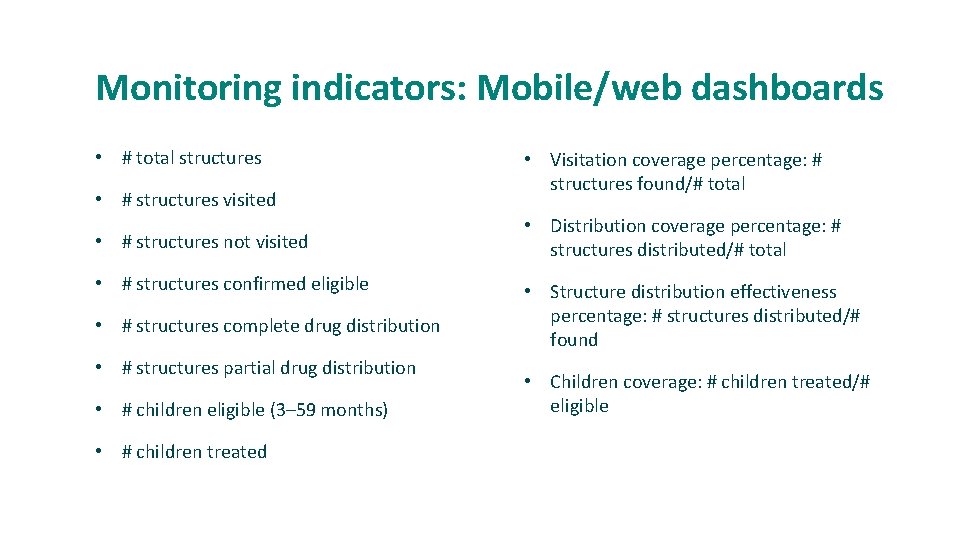 Monitoring indicators: Mobile/web dashboards • # total structures • # structures visited • #