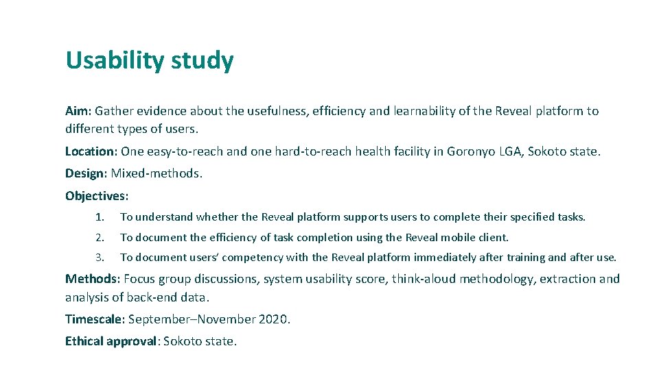 Usability study Aim: Gather evidence about the usefulness, efficiency and learnability of the Reveal