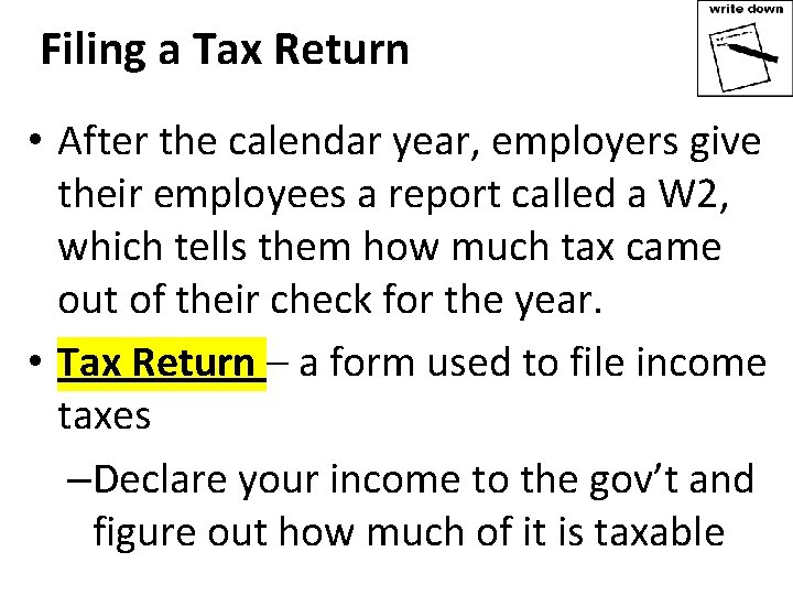 Filing a Tax Return • After the calendar year, employers give their employees a