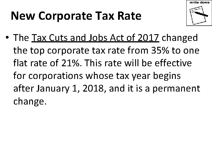 New Corporate Tax Rate • The Tax Cuts and Jobs Act of 2017 changed