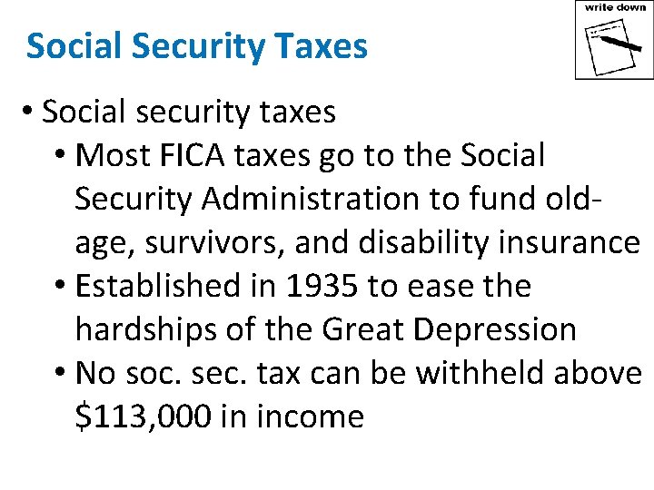 Social Security Taxes • Social security taxes • Most FICA taxes go to the