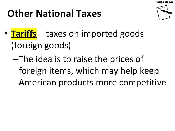 Other National Taxes • Tariffs – taxes on imported goods (foreign goods) –The idea