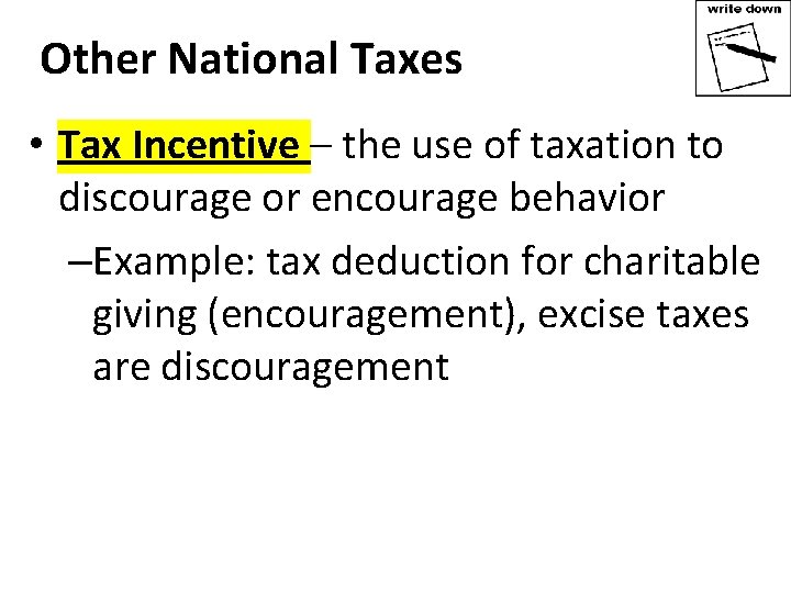 Other National Taxes • Tax Incentive – the use of taxation to discourage or