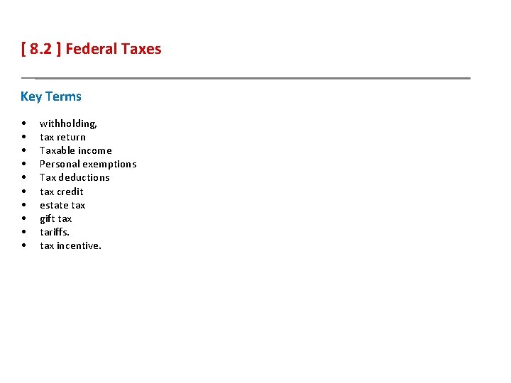 [ 8. 2 ] Federal Taxes Key Terms • • • withholding, tax return