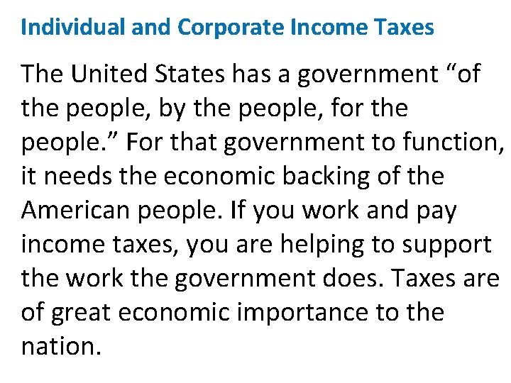 Individual and Corporate Income Taxes The United States has a government “of the people,