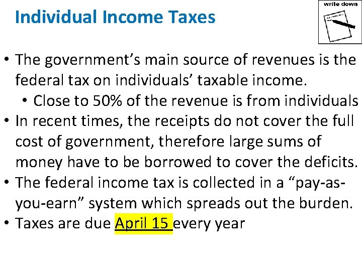 Individual Income Taxes • The government’s main source of revenues is the federal tax