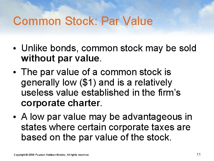 Common Stock: Par Value • Unlike bonds, common stock may be sold without par