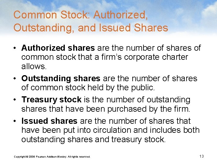 Common Stock: Authorized, Outstanding, and Issued Shares • Authorized shares are the number of