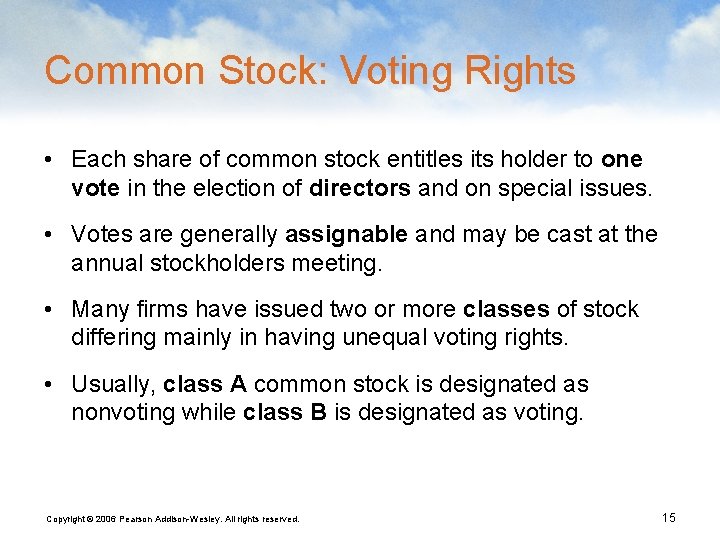 Common Stock: Voting Rights • Each share of common stock entitles its holder to