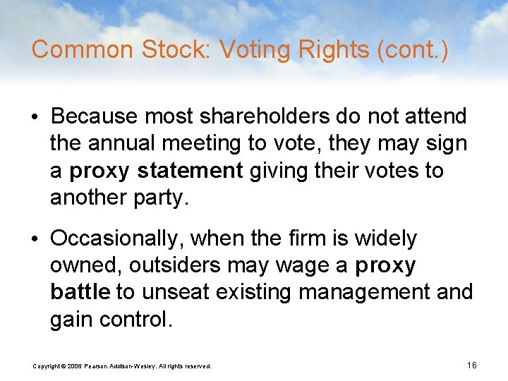 Common Stock: Voting Rights (cont. ) • Because most shareholders do not attend the