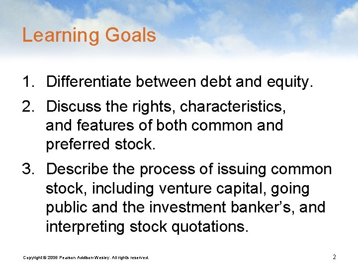Learning Goals 1. Differentiate between debt and equity. 2. Discuss the rights, characteristics, and