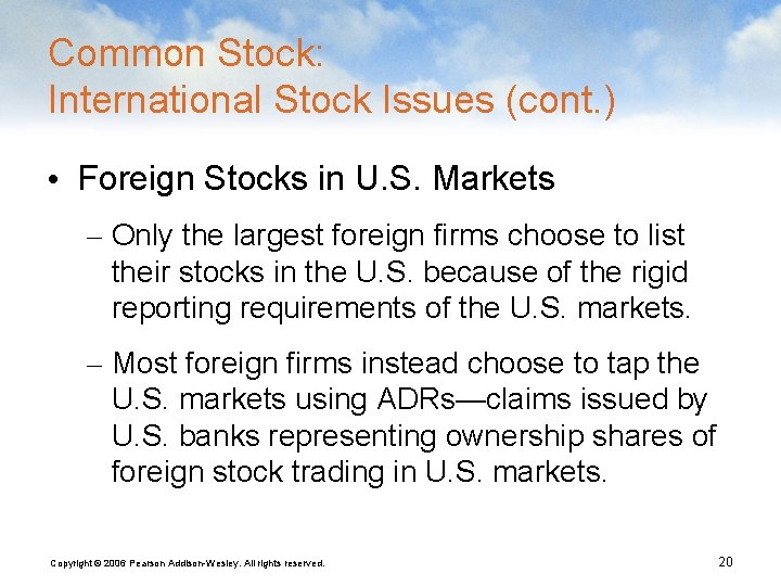 Common Stock: International Stock Issues (cont. ) • Foreign Stocks in U. S. Markets