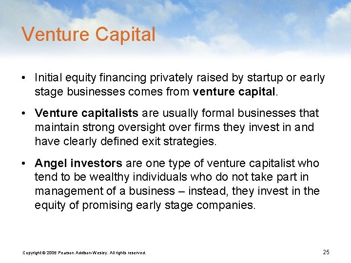 Venture Capital • Initial equity financing privately raised by startup or early stage businesses