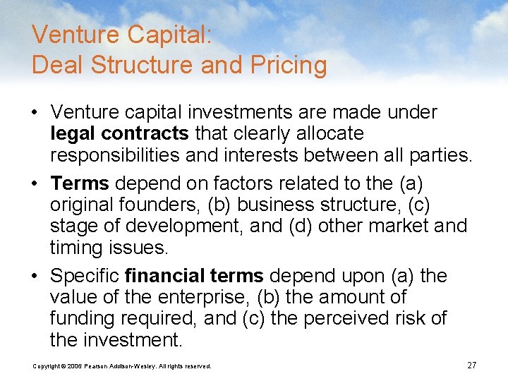 Venture Capital: Deal Structure and Pricing • Venture capital investments are made under legal