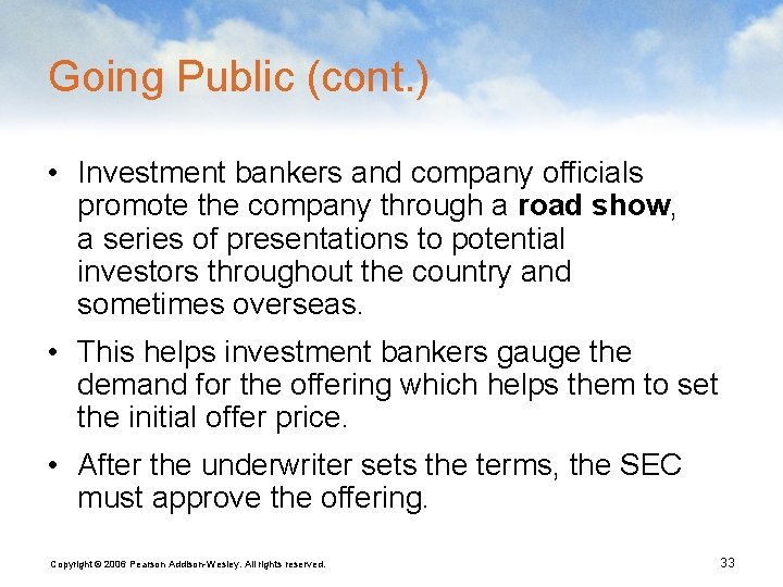 Going Public (cont. ) • Investment bankers and company officials promote the company through