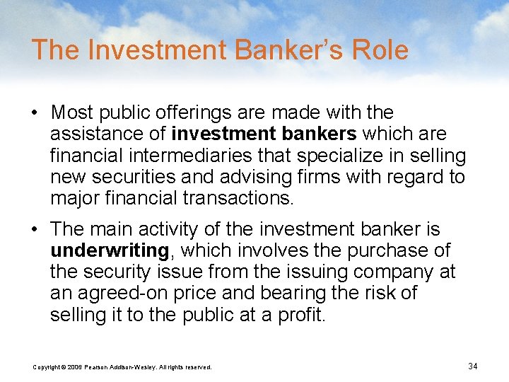 The Investment Banker’s Role • Most public offerings are made with the assistance of