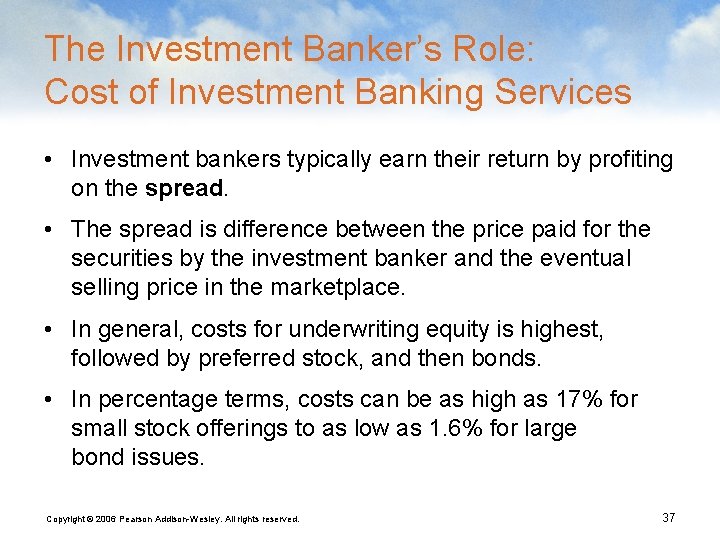 The Investment Banker’s Role: Cost of Investment Banking Services • Investment bankers typically earn