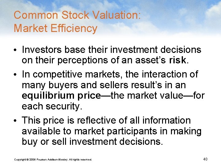 Common Stock Valuation: Market Efficiency • Investors base their investment decisions on their perceptions