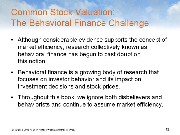 Common Stock Valuation: The Behavioral Finance Challenge • Although considerable evidence supports the concept