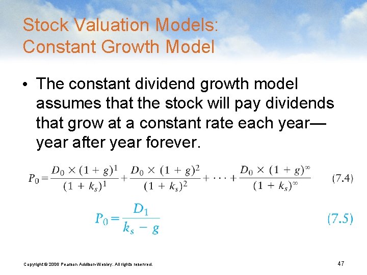 Stock Valuation Models: Constant Growth Model • The constant dividend growth model assumes that
