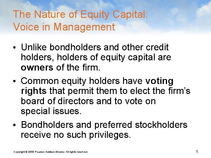 The Nature of Equity Capital: Voice in Management • Unlike bondholders and other credit