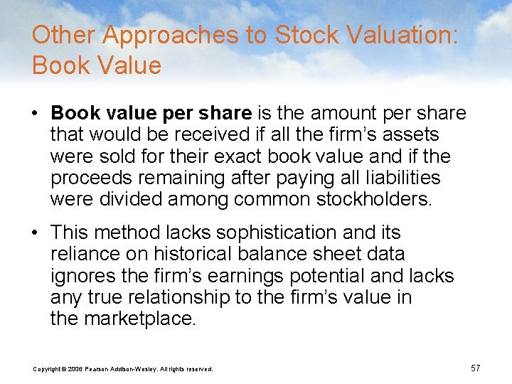 Other Approaches to Stock Valuation: Book Value • Book value per share is the