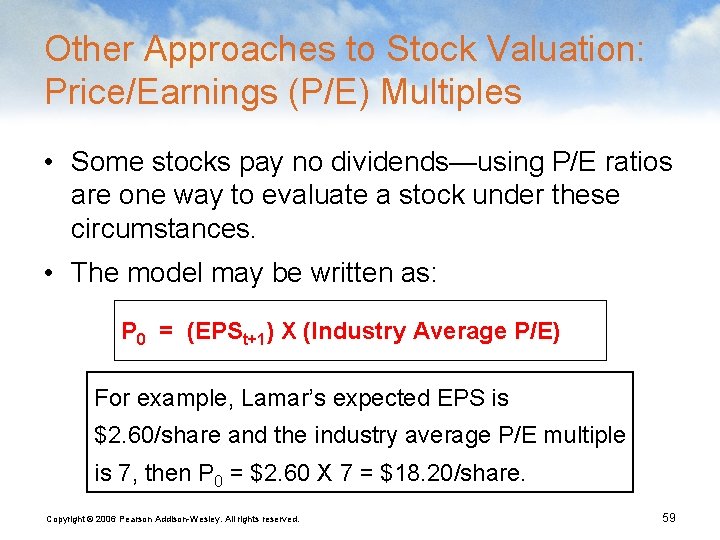 Other Approaches to Stock Valuation: Price/Earnings (P/E) Multiples • Some stocks pay no dividends—using