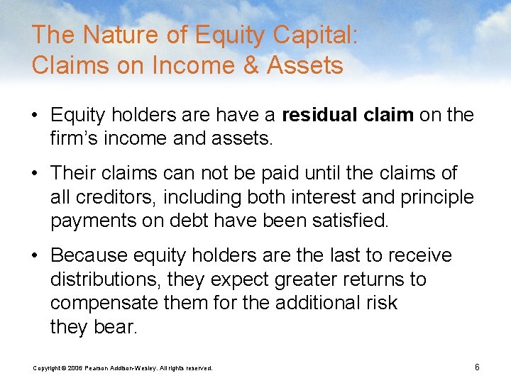 The Nature of Equity Capital: Claims on Income & Assets • Equity holders are