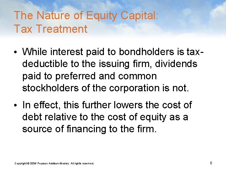 The Nature of Equity Capital: Tax Treatment • While interest paid to bondholders is