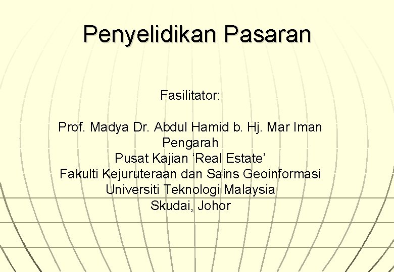 Penyelidikan Pasaran Fasilitator: Prof. Madya Dr. Abdul Hamid b. Hj. Mar Iman Pengarah Pusat