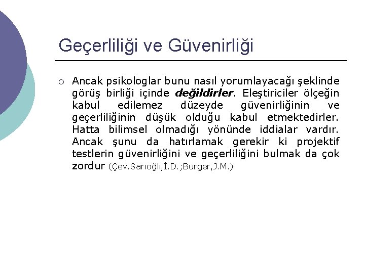 Geçerliliği ve Güvenirliği ¡ Ancak psikologlar bunu nasıl yorumlayacağı şeklinde görüş birliği içinde değildirler.