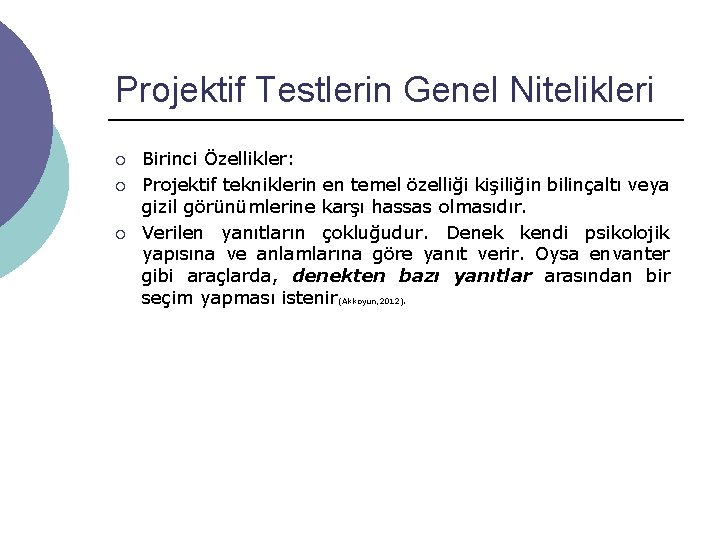 Projektif Testlerin Genel Nitelikleri ¡ ¡ ¡ Birinci Özellikler: Projektif tekniklerin en temel özelliği