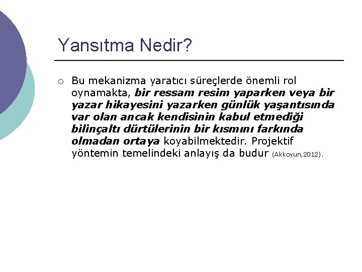 Yansıtma Nedir? ¡ Bu mekanizma yaratıcı süreçlerde önemli rol oynamakta, bir ressam resim yaparken