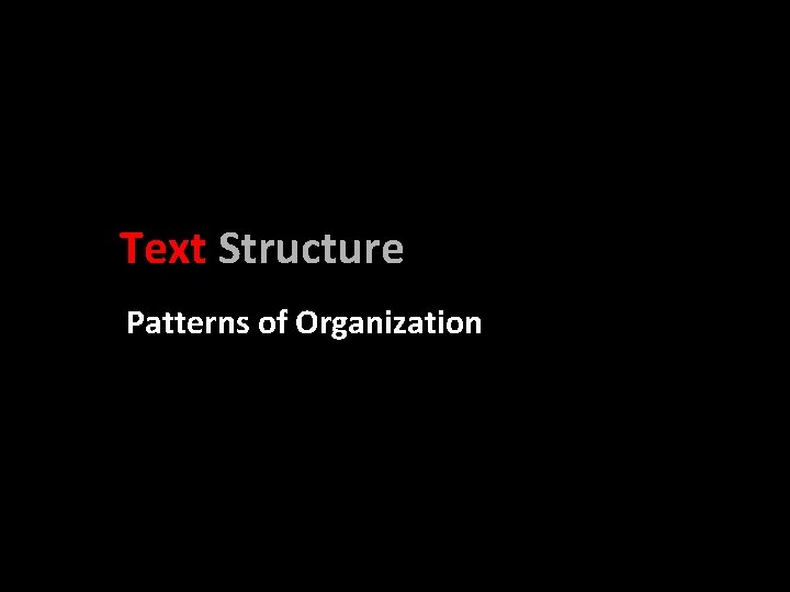 Text Structure Patterns of Organization 