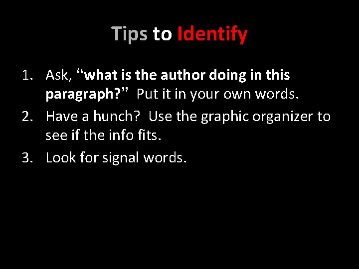 Tips to Identify 1. Ask, “what is the author doing in this paragraph? ”