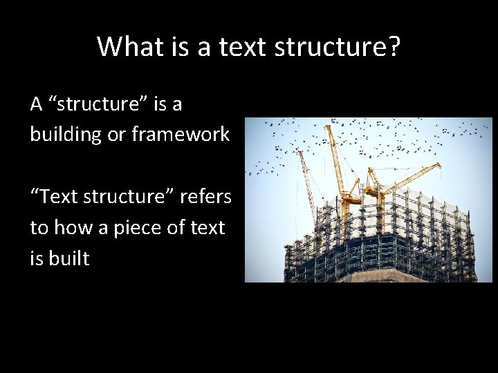 What is a text structure? A “structure” is a building or framework “Text structure”