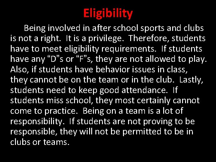 Eligibility Being involved in after school sports and clubs is not a right. It