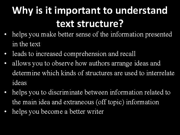 Why is it important to understand text structure? • helps you make better sense