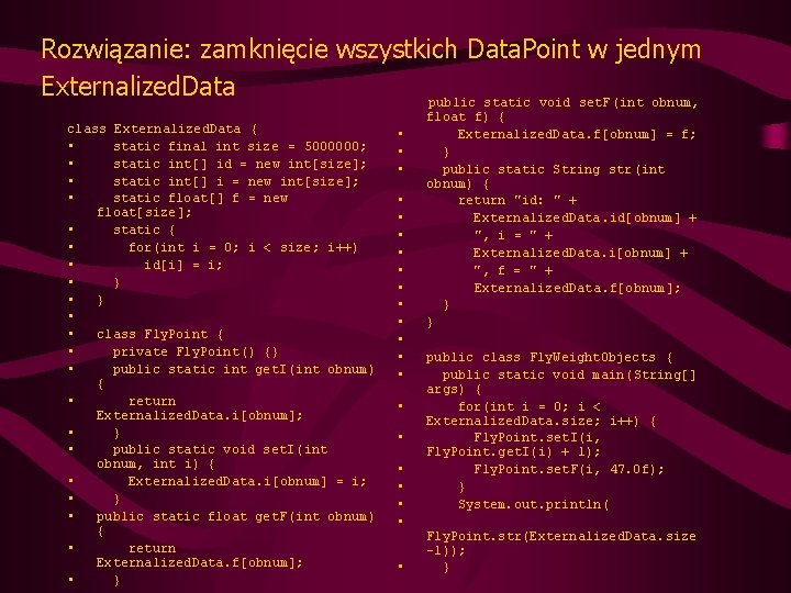 Rozwiązanie: zamknięcie wszystkich Data. Point w jednym Externalized. Data public static void set. F