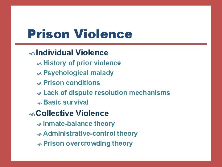 Prison Violence Individual Violence History of prior violence Psychological malady Prison conditions Lack of