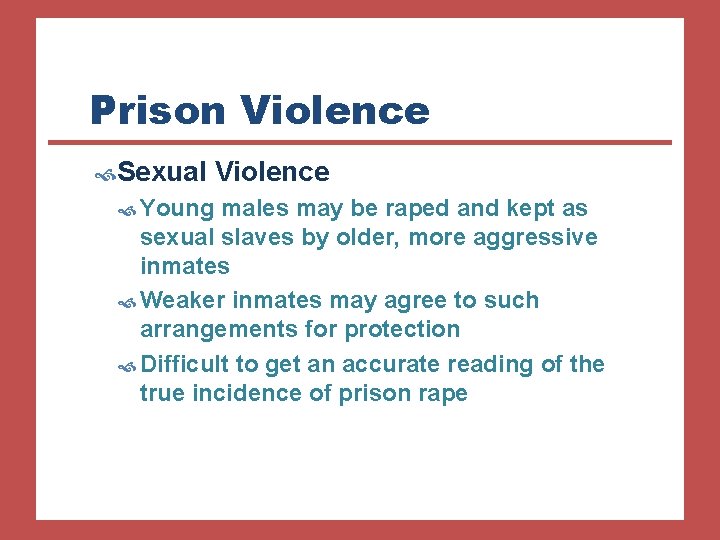 Prison Violence Sexual Young Violence males may be raped and kept as sexual slaves