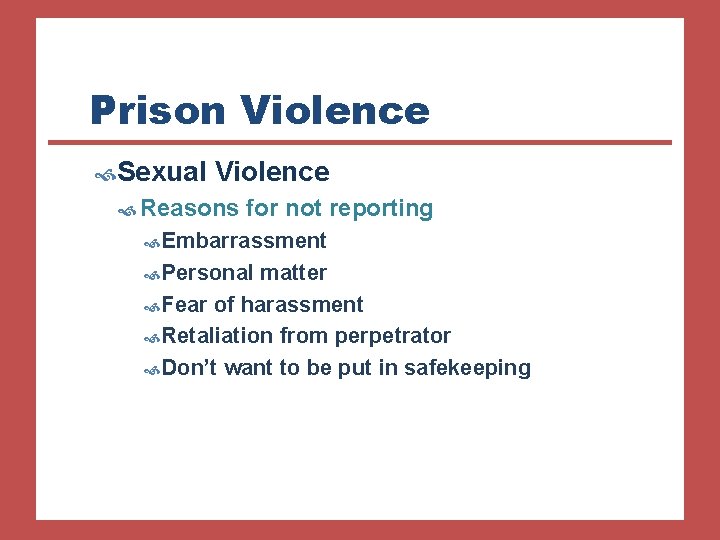 Prison Violence Sexual Violence Reasons for not reporting Embarrassment Personal matter Fear of harassment