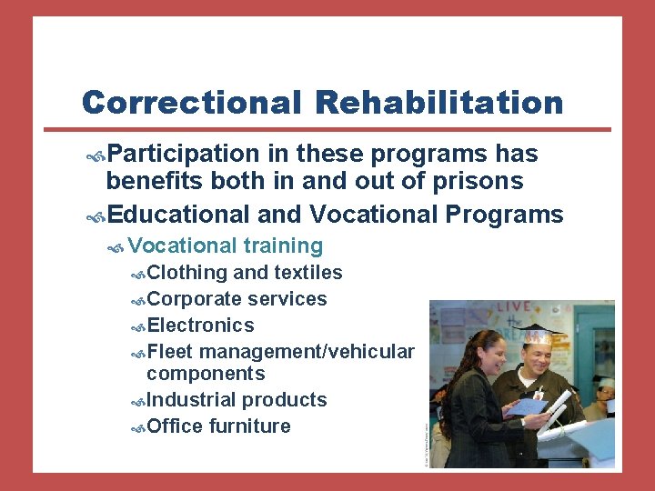 Correctional Rehabilitation Participation in these programs has benefits both in and out of prisons