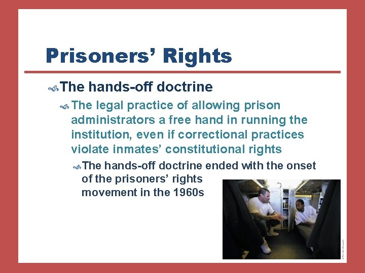 Prisoners’ Rights The hands-off doctrine The legal practice of allowing prison administrators a free