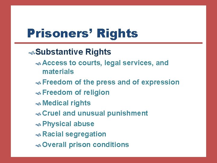 Prisoners’ Rights Substantive Access Rights to courts, legal services, and materials Freedom of the