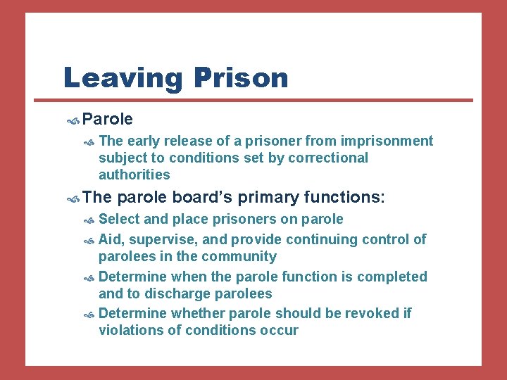Leaving Prison Parole The early release of a prisoner from imprisonment subject to conditions