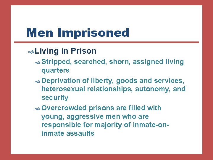 Men Imprisoned Living in Prison Stripped, searched, shorn, assigned living quarters Deprivation of liberty,