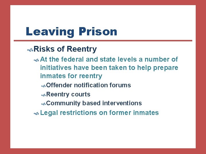 Leaving Prison Risks of Reentry At the federal and state levels a number of